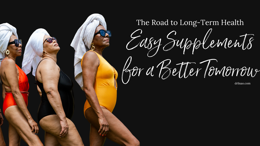 The Road to Long-Term Health: Easy Supplements for a Better Tomorrow