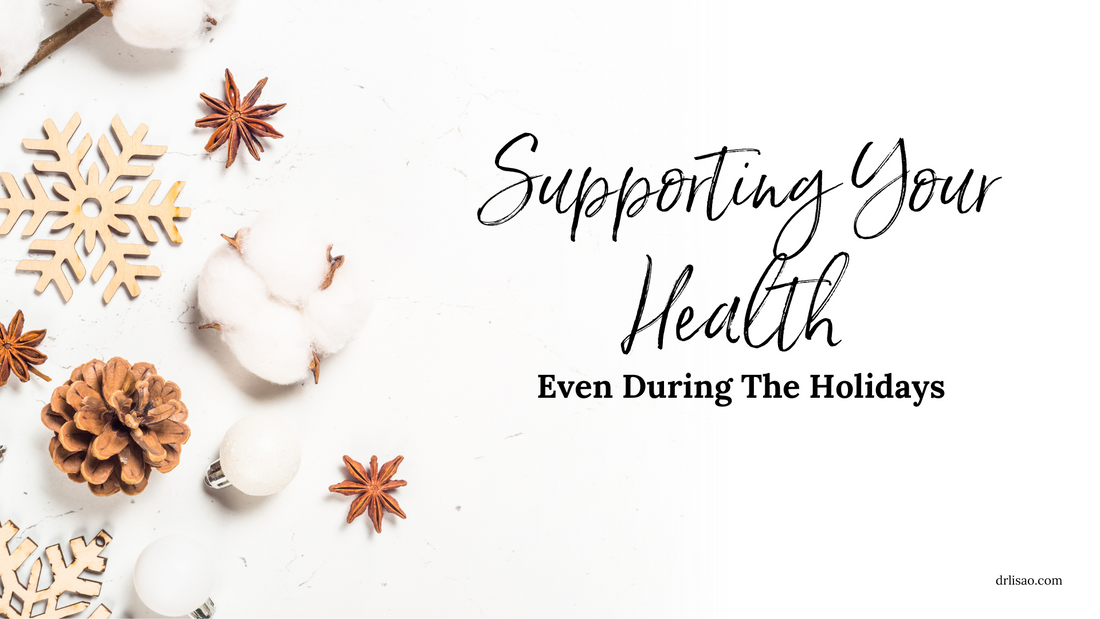 Supporting Your Health Even During The Holidays